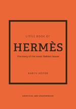 The Little Book of Hermès: The story of the iconic fashion house