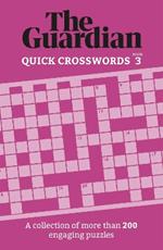 The Guardian Quick Crosswords 3: A collection of more than 200 engaging puzzles