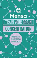 Mensa Train Your Brain - Concentration: 200 puzzles to unlock your mental potential