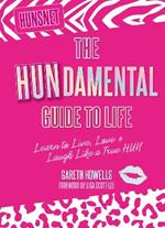 The Hundamental Guide to Life: Learn to Live, Love & Laugh Like a True Hun