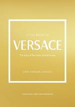 Little Book of Versace: The Story of the Iconic Fashion House