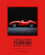 A Dream in Red - Ferrari by Maggi & Maggi: A photographic journey through the finest cars ever made