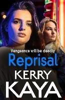 Reprisal: A gritty, page-turning gangland crime thriller from Kerry Kaya