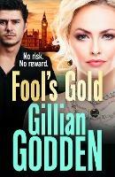 Fool's Gold: The brand new gritty, action-packed thriller from Gillian Godden