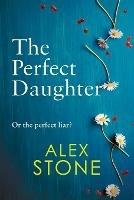 The Perfect Daughter: An absolutely gripping psychological thriller you won't be able to put down