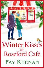 Winter Kisses at Roseford Cafe: A BRAND NEW escapist, romantic festive read from Fay Keenan