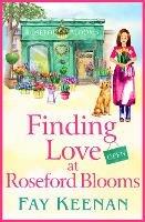 Finding Love at Roseford Blooms: The BRAND NEW escapist, romantic read from Fay Keenan for 2023