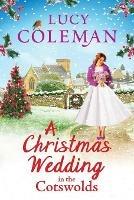 A Christmas Wedding in the Cotswolds: Escape with bestseller Lucy Coleman for the perfect uplifting read