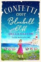 Confetti Over Bluebell Cliff: The perfect feel-good read from Della Galton