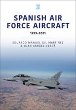 Spanish Air Force Aircraft: 1939-2021
