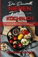 Das Essentielle Nieren Diat Kochbuch: Ein Umfassender Ratgeber Mit Natrium- Und Kaliumarmen Rezepten Zur Verbesserung Der Nierenfunktion Und Vermeidung Von Dialysen (The Essential Renal Diet Cookbook) (German Version)