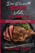 Das Essentielle Sous Vide Kochbuch: Leckere, Einfache Und Preisgunstige Sous Vide Rezepte Fur Die Zubereitung Perfekter Gerichte Fur Die Ganze Familie (The Essential Sous Vide Cookbook ) (German Version)