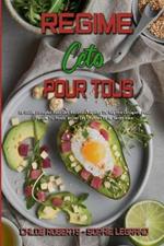 Regime Ceto Pour Tous: Le Guide Complet Avec Des Recettes Rapides Du Regime Cetogene Pour Perdre Du Poids, Bruler Les Graisses Et Se Sentir Bien. (Keto Diet For Everyone) (French Version)