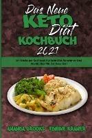 Das Neue Keto-Diat-Kochbuch 2021: Ein Einsteiger-Kochbuch Fur Schnelles Abnehmen Und Wohlfuhlen Mit Der Keto-Diat (The New Keto Diet Cookbook 2021) (German Version)