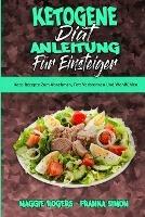 Ketogene Diat Anleitung Fur Einsteiger: Keto-Rezepte Zum Abnehmen, Fett Verbrennen Und Wohlfuhlen (Ketogenic Diet Guide for Beginners) (German Version)