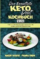 Das Essentielle Keto-Diat-Kochbuch 2021: Einfache Und Leckere Ketogene Rezepte Zum Abnehmen Und Fur Ein Gesundes Leben (The Essential Keto Diet Cookbook 2021) (German Version)