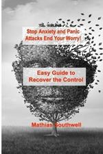 Stop Anxiety and Panic Attacks: Easy Guide to Recover the Control of Your Emotions