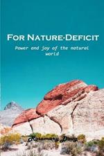 For Nature-Deficit: Power and joy of the natural world