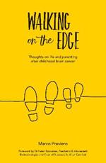 Walking On The Edge: Thoughts on Life and Parenting After Childhood Brain Cancer