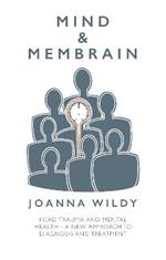 Mind & Membrain: Head Trauma and Mental Health - A New Approach to Diagnosis and Treatment