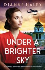 Under a Brighter Sky: A completely gripping and heartbreaking WWII historical novel