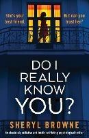 Do I Really Know You?: An absolutely addictive and totally nail-biting psychological thriller