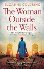 The Woman Outside the Walls: A completely gripping WW2 historical novel about a heartbreaking secret