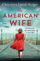 The American Wife: Heart-wrenching and unputdownable World War 2 fiction