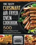 The Tasty Cuisinart Air Fryer Oven Cookbook: 500 Healthy and Easy Air Fryer Oven Recipes for Smart people.