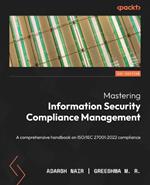 Mastering Information Security Compliance Management: A comprehensive handbook on ISO/IEC 27001:2022 compliance