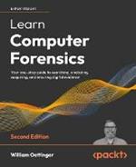 Learn Computer Forensics: Your one-stop guide to searching, analyzing, acquiring, and securing digital evidence