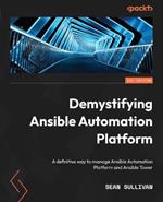 Demystifying Ansible Automation Platform: A definitive way to manage Ansible Automation Platform and Ansible Tower