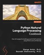 Python Natural Language Processing Cookbook: Over 60 recipes for building powerful NLP solutions using Python and LLM libraries