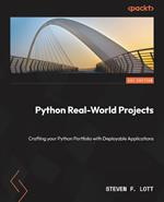 Python Real-World Projects: Crafting your Python Portfolio with Deployable Applications