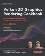 Vulkan 3D Graphics Rendering Cookbook: Implement expert-level techniques for high-performance graphics with Vulkan