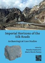 Imperial Horizons of the Silk Roads: Archaeological Case Studies
