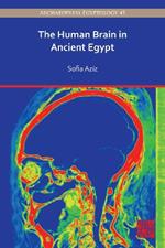 The Human Brain in Ancient Egypt: A Medical and Historical Re-evaluation of Its Function and Importance