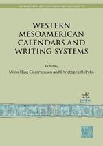 Western Mesoamerican Calendars and Writing Systems: Proceedings of the Copenhagen Roundtable
