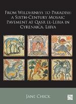 From Wilderness to Paradise: A Sixth-Century Mosaic Pavement at Qasr El-Lebia in Cyrenaica, Libya