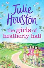 The Girls of Heatherly Hall: The perfect uplifting village read to curl up with!