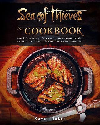 Sea of Thieves: The Cookbook - Kayce Baker - cover