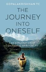 Journey into Oneself, The: An Exploration of Universal Spirituality