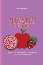 Low Sodium Quick & Easy Recipes: Enjoy These Amazing Low Sodium Recipes for Daily Healthy Meals