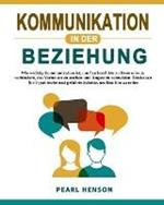 Kommunikation in der Beziehung: Wie wichtig Kommunikation ist, um Paarkonflikte zu loesen oder zu verhindern, das Vertrauen zu starken und AEngste zu vermeiden. Entdecken Sie 9 praktische und gefuhrte Schritte, um Ihre Ehe zu retten