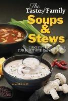 The Taste of Family Soups and Stews: Comfort Food Bowls for Light and Easy Cooking
