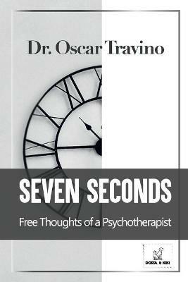 Seven Seconds: Free Thoughts of a Psychotherapist - Oscar Travino - cover