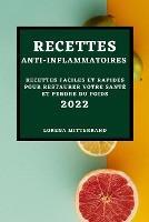 Recettes Anti-Inflammatoires 2022: Recettes Faciles Et Rapides Pour Restaurer Votre Sante Et Perdre Du Poids