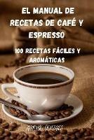 El Manual de Recetas de Cafe Y Espresso