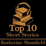 Top 10 Short Stories, The - Katherine Mansfield