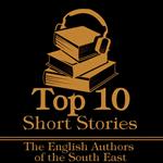 Top 10 Short Stories, The - The English Authors of the South East